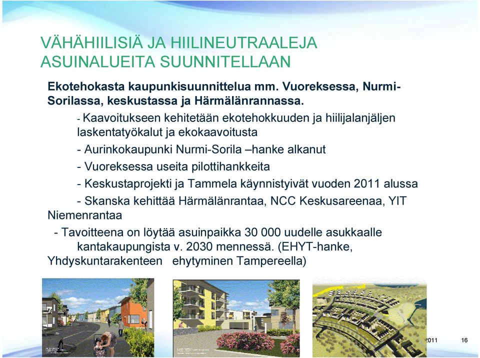 Kaavoitukseen kehitetään ekotehokkuuden ja hiilijalanjäljen laskentatyökalut ja ekokaavoitusta Aurinkokaupunki Nurmi Sorila hanke alkanut Vuoreksessa