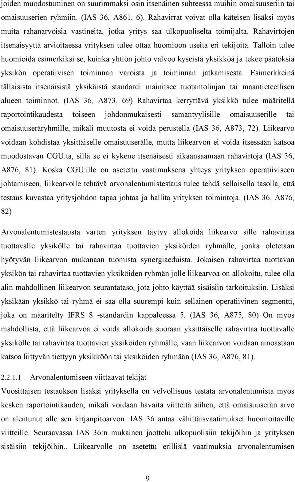 Rahavirtojen itsenäisyyttä arvioitaessa yrityksen tulee ottaa huomioon useita eri tekijöitä.