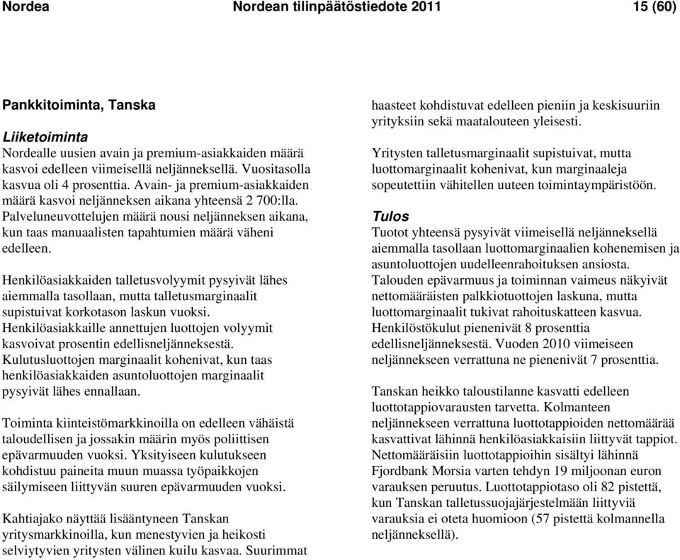 Palveluneuvottelujen määrä nousi neljänneksen aikana, kun taas manuaalisten tapahtumien määrä väheni edelleen.