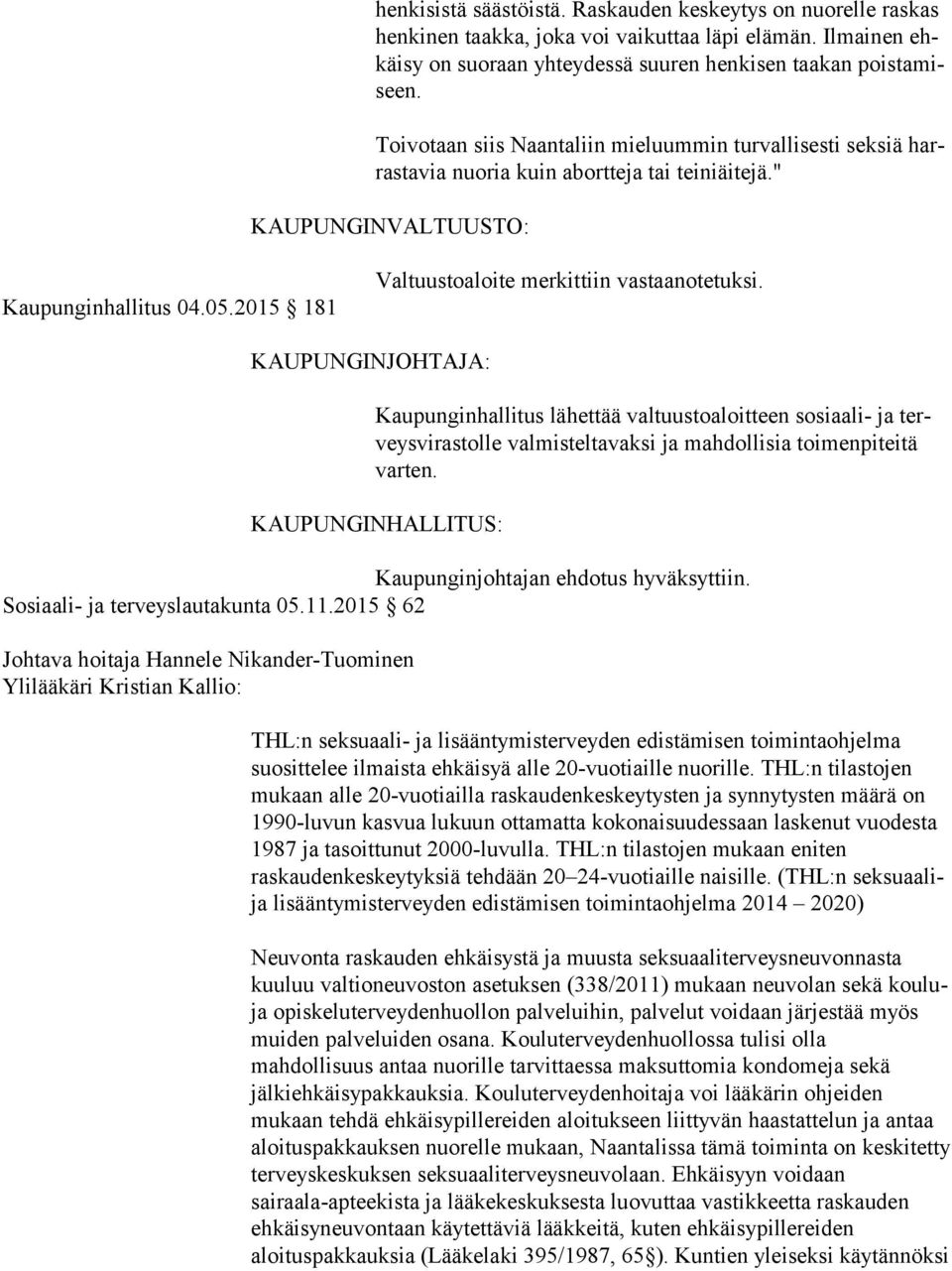 2015 181 Valtuustoaloite merkittiin vastaanotetuksi.