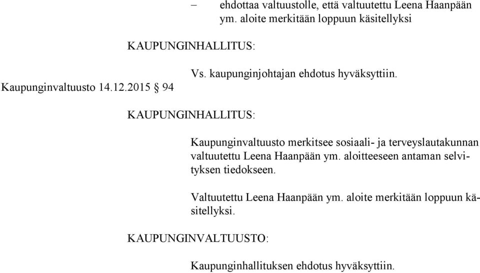 kaupunginjohtajan ehdotus hyväksyttiin.