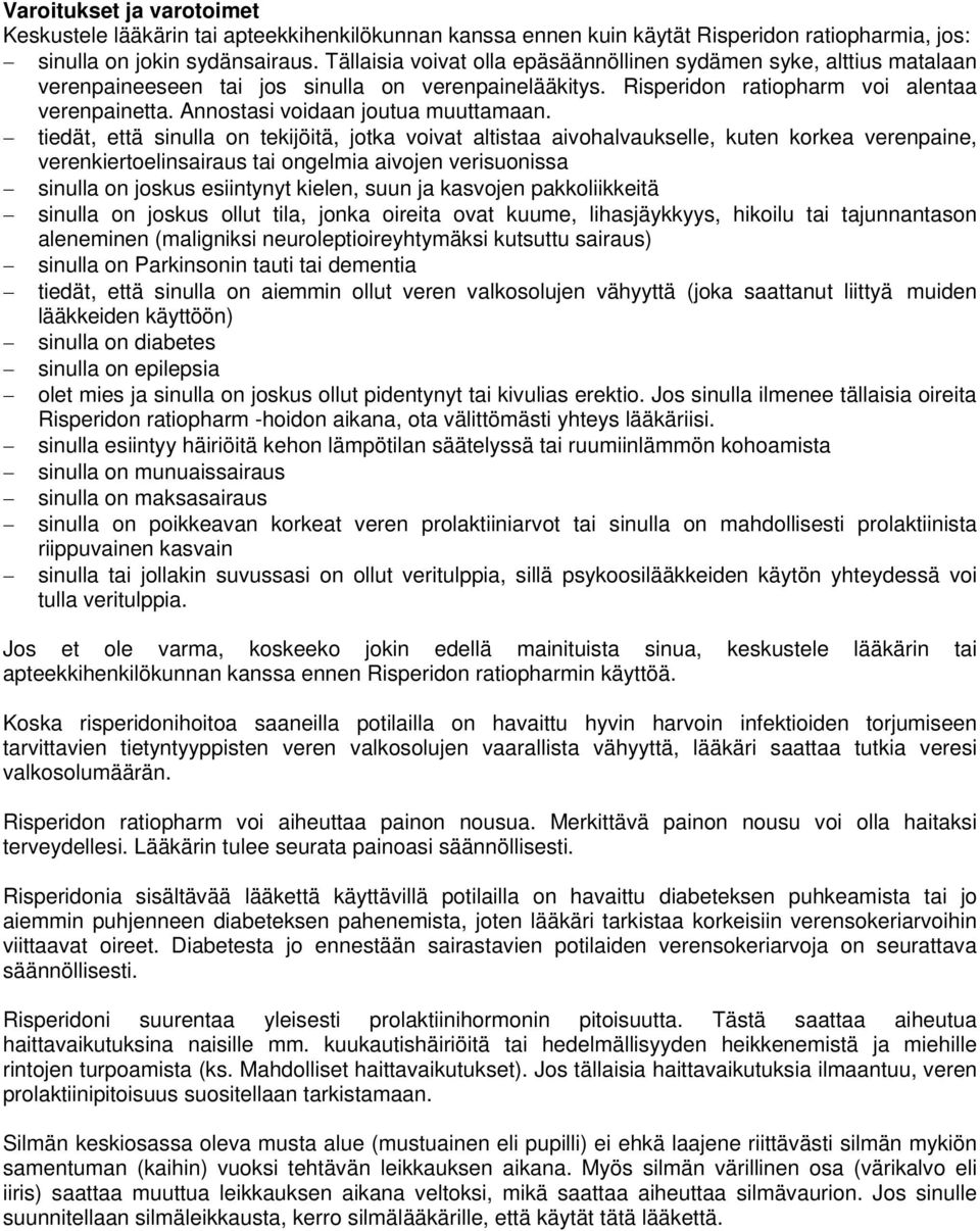 Annostasi voidaan joutua muuttamaan.