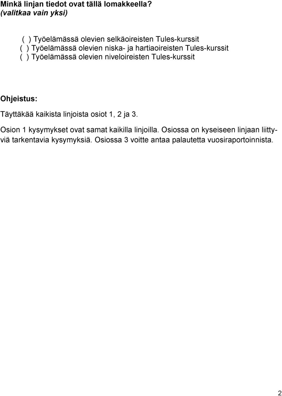 hartiaoireisten Tules-kurssit ( ) Työelämässä olevien niveloireisten Tules-kurssit Ohjeistus: Täyttäkää kaikista