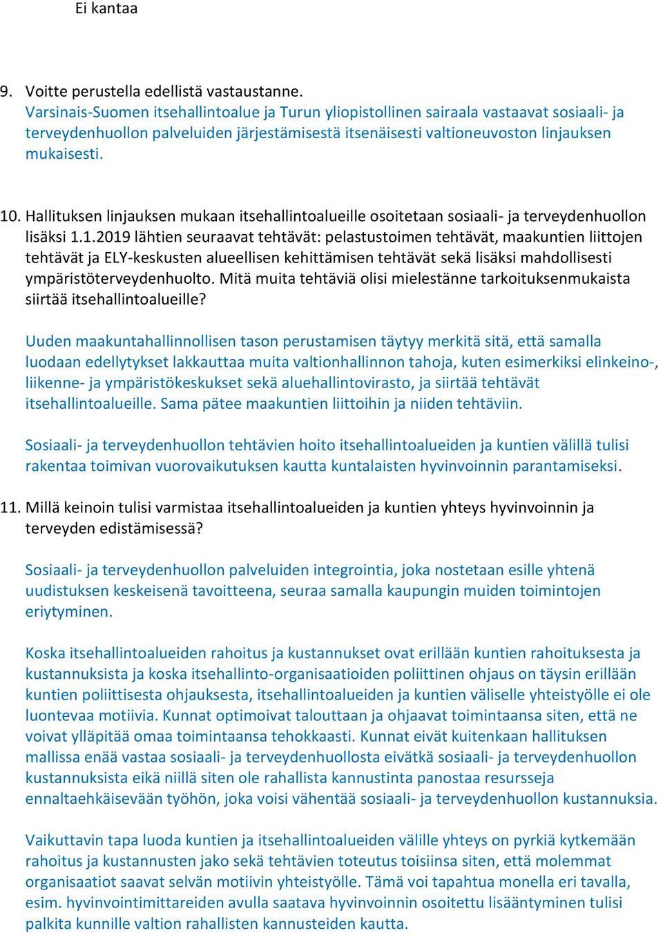 Hallituksen linjauksen mukaan itsehallintoalueille osoitetaan sosiaali- ja terveydenhuollon lisäksi 1.