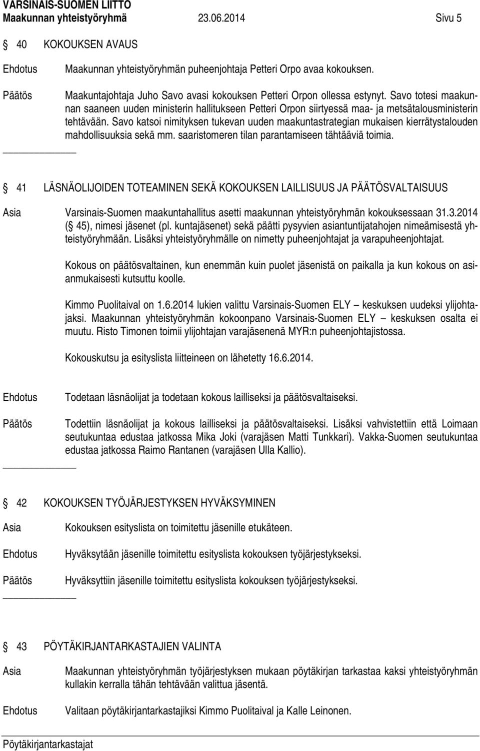 Savo totesi maakunnan saaneen uuden ministerin hallitukseen Petteri Orpon siirtyessä maa- ja metsätalousministerin tehtävään.