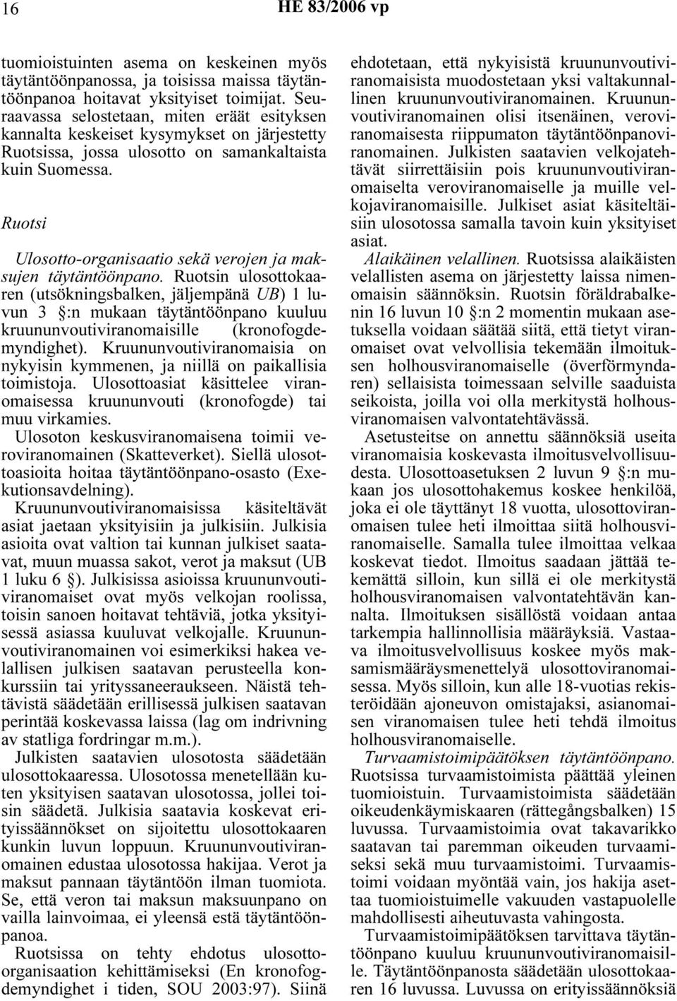 Ruotsi Ulosotto-organisaatio sekä verojen ja maksujen täytäntöönpano.