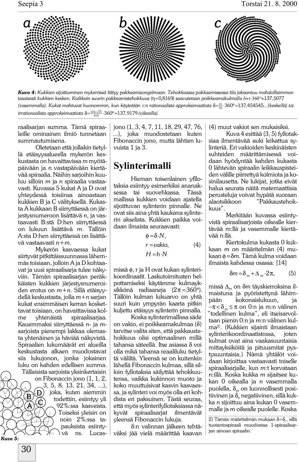 .. (keskellä) tai 55 irratioaalista aroksiaatiota 55 + 60 7, 979 (oikealla). 44 Kuva 5: raalisarja sua. Tää siraaleille oiaie iliö tuetaa suautuisea.