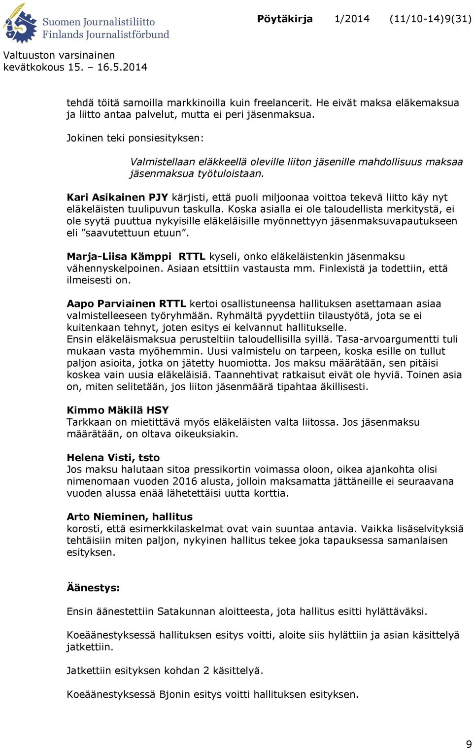 Kari Asikainen PJY kärjisti, että puoli miljoonaa voittoa tekevä liitto käy nyt eläkeläisten tuulipuvun taskulla.