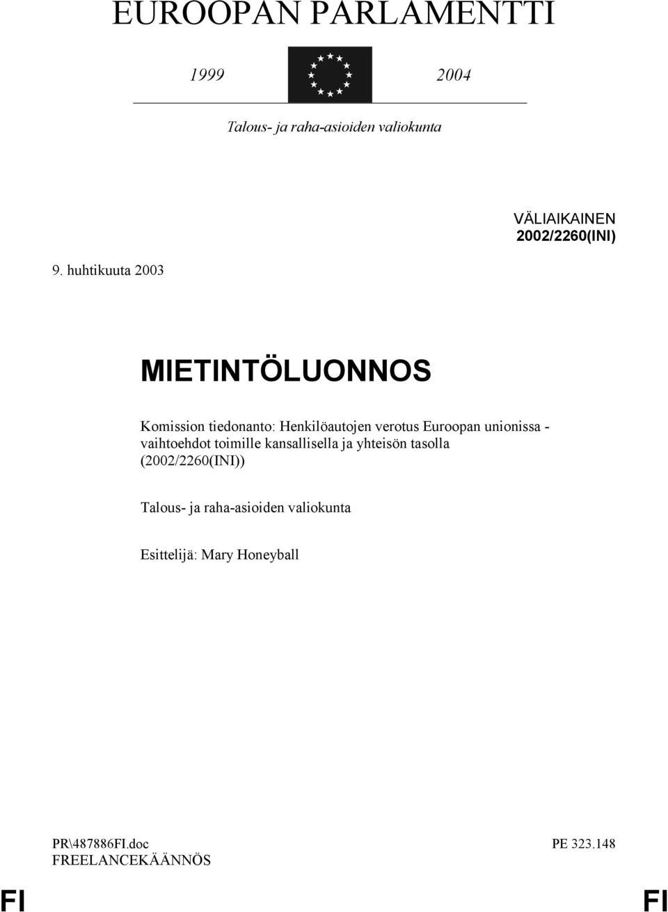 huhtikuuta 2003 MIETINTÖLUONNOS Komission tiedonanto: Henkilöautojen verotus Euroopan