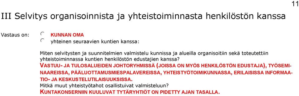 VASTUU- JA TULOSALUEIDEN JOHTORYHMISSÄ (JOISSA ON MYÖS HENKILÖSTÖN EDUSTAJA), TYÖSEMI- NAAREISSA, PÄÄLUOTTAMUSMIESPALAVEREISSA,