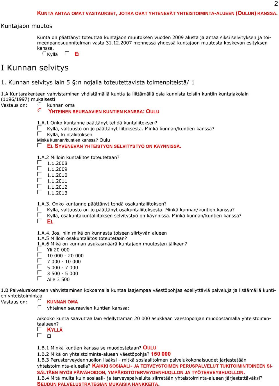 2007 mennessä yhdessä kuntajaon muutosta koskevan esityksen kanssa. kjkyllä kekei 1. Kunnan selvitys lain 5 :n nojalla toteutettavista toimenpiteistä/ 1 1.