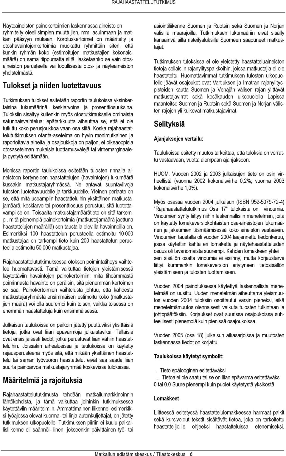 otosaineiston perusteella vai lopullisesta otos- ja näyteaineiston yhdistelmästä.