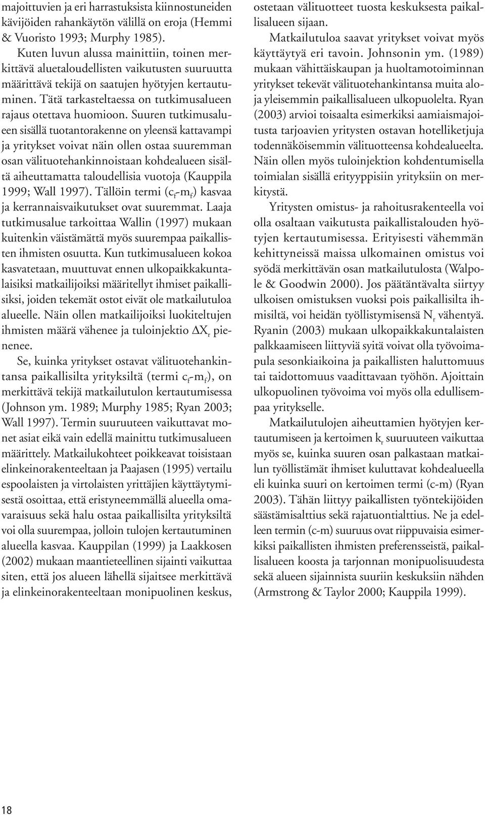 Tätä tarkasteltaessa on tutkimusalueen rajaus otettava huomioon.