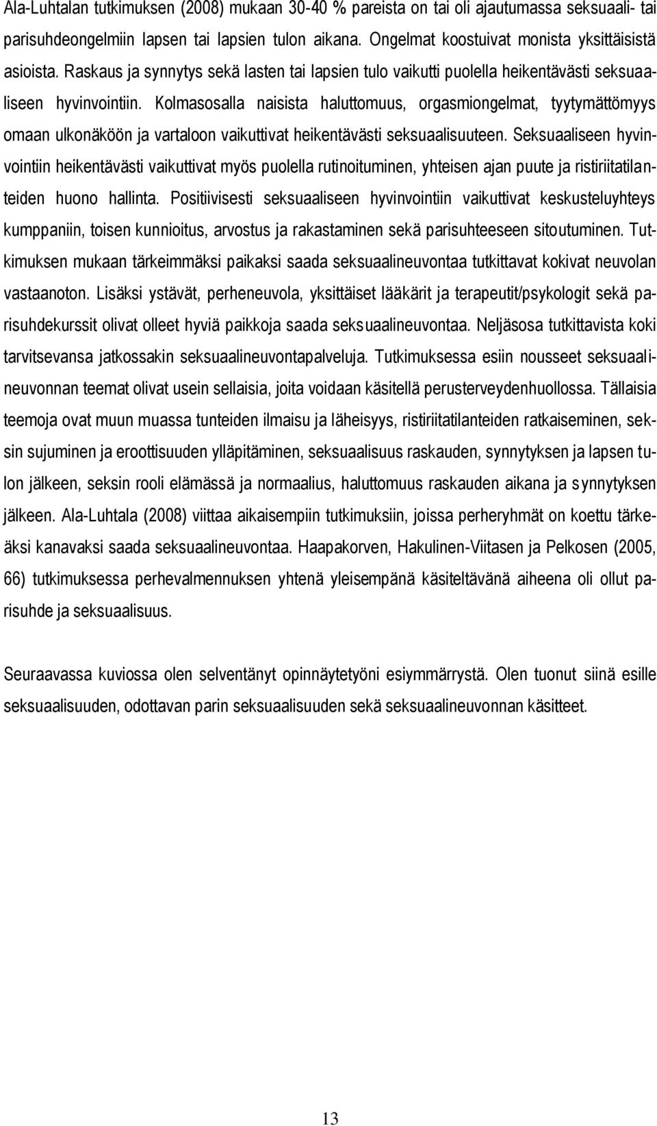 Kolmasosalla naisista haluttomuus, orgasmiongelmat, tyytymättömyys omaan ulkonäköön ja vartaloon vaikuttivat heikentävästi seksuaalisuuteen.