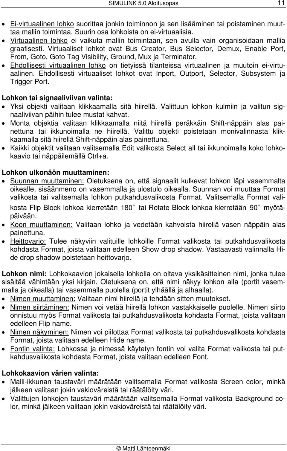 Virtuaaliset lohkot ovat Bus Creator, Bus Selector, Demux, Enable Port, From, Goto, Goto Tag Visibility, Ground, Mux ja Terminator.