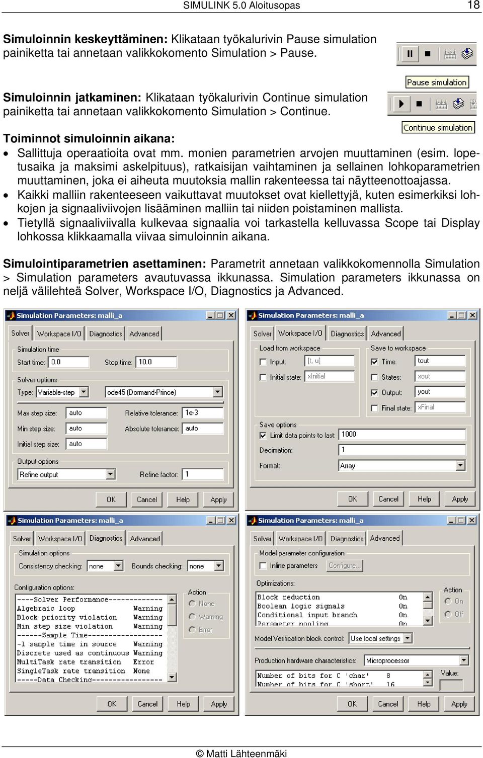 monien parametrien arvojen muuttaminen (esim.