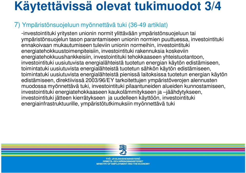 energiatehokkuushankkeisiin, investointituki tehokkaaseen yhteistuotantoon, investointituki uusiutuvista energialähteistä tuotetun energian käytön edistämiseen, toimintatuki uusiutuvista