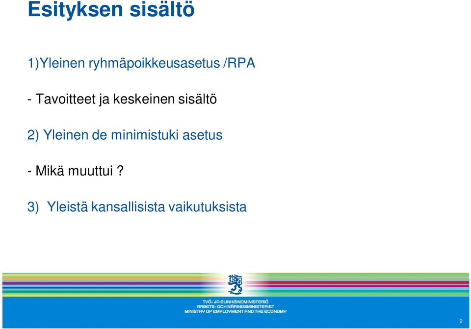 keskeinen sisältö 2) Yleinen de minimistuki