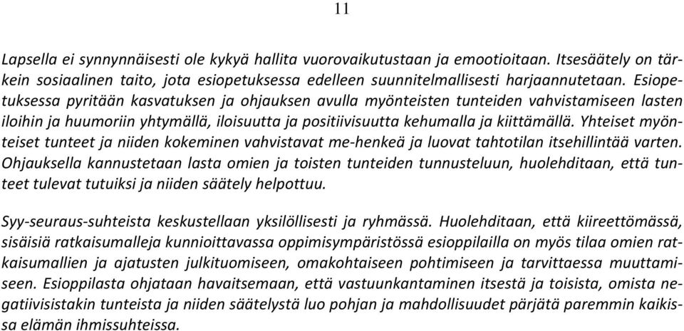 Yhteiset myönteiset tunteet ja niiden kokeminen vahvistavat me henkeä ja luovat tahtotilan itsehillintää varten.