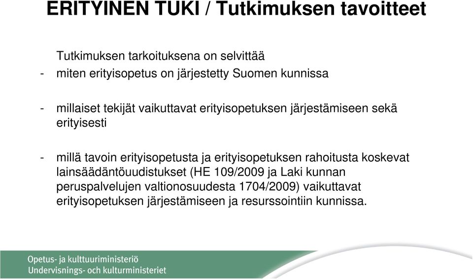 millä tavoin erityisopetusta ja erityisopetuksen rahoitusta koskevat lainsäädäntöuudistukset (HE 109/2009 ja