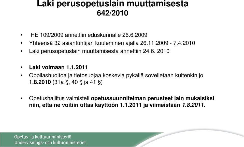 8.2010 (31a, 40 ja 41 ) Opetushallitus valmisteli opetussuunnitelman perusteet lain mukaisiksi niin, että ne voitiin