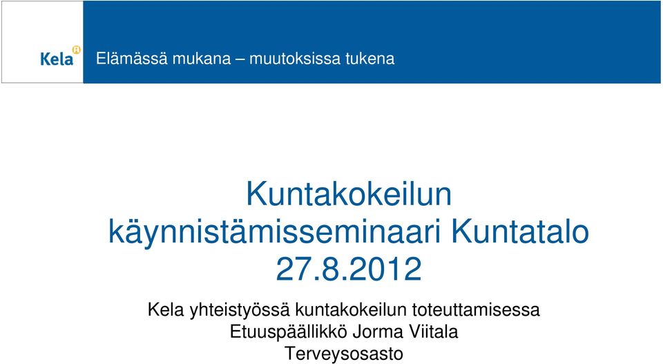 27.8.2012 Kela yhteistyössä kuntakokeilun