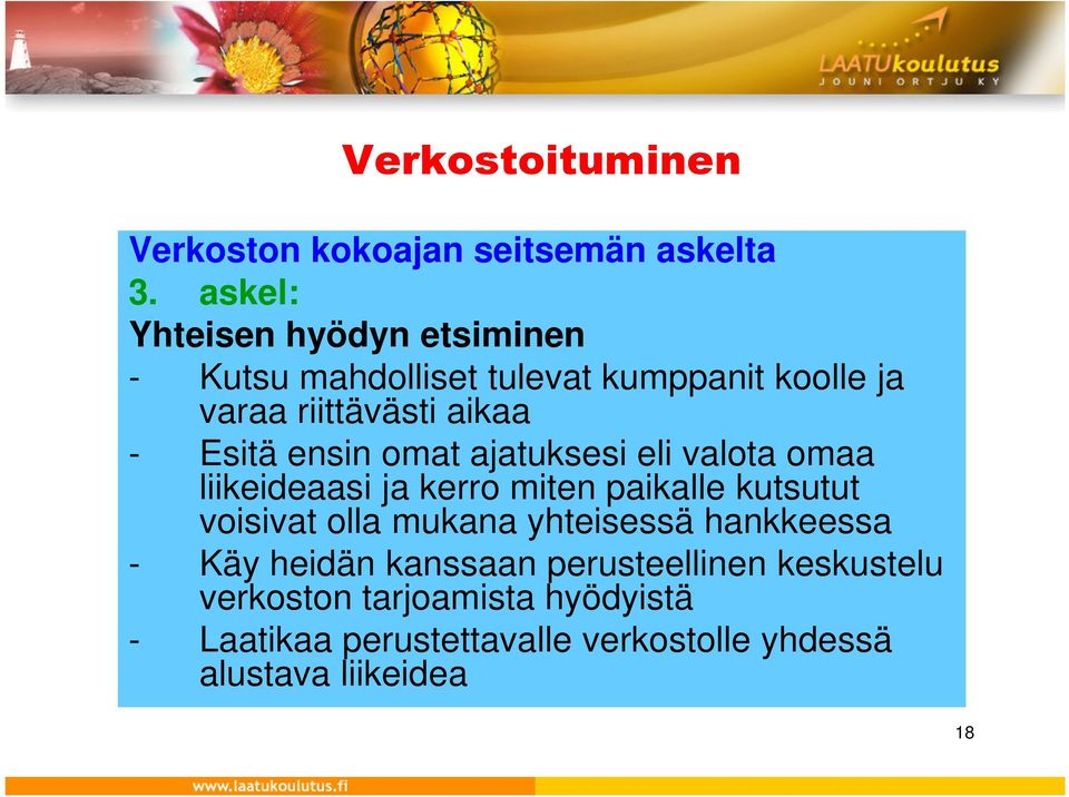 Esitä ensin omat ajatuksesi eli valota omaa liikeideaasi ja kerro miten paikalle kutsutut voisivat olla mukana