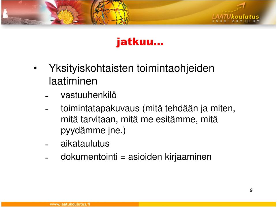 miten, mitä tarvitaan, mitä me esitämme, mitä