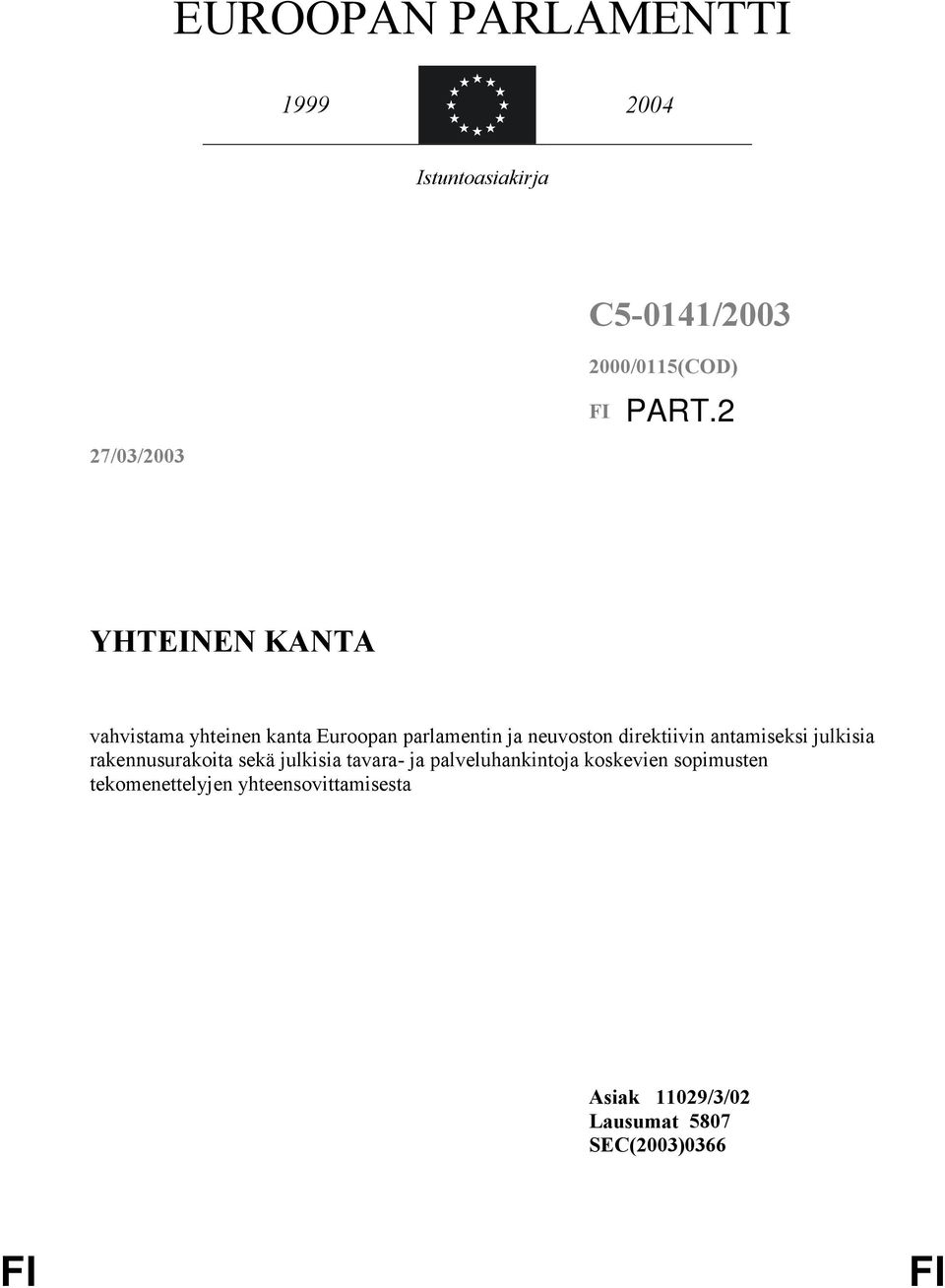 antamiseksi julkisia rakennusurakoita sekä julkisia tavara- ja palveluhankintoja koskevien