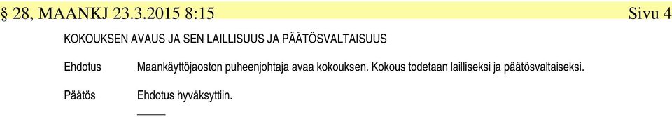 Maankäyttöjaoston puheenjohtaja avaa kokouksen.
