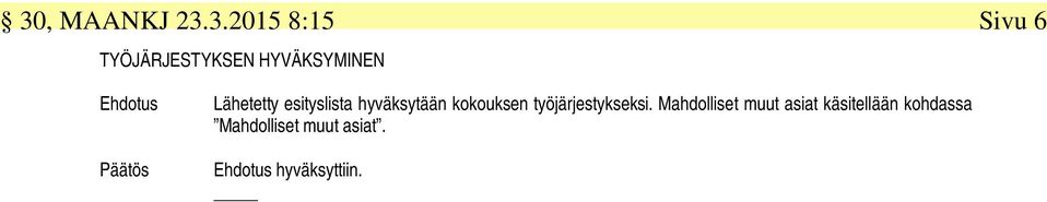 kokouksen työjärjestykseksi.