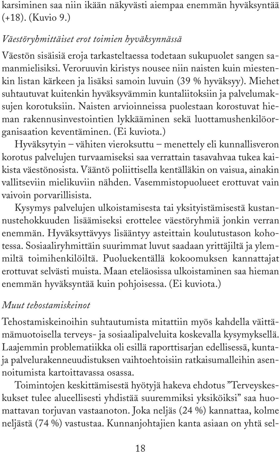 Veroruuvin kiristys nousee niin naisten kuin miestenkin listan kärkeen ja lisäksi samoin luvuin ( % hyväksyy).