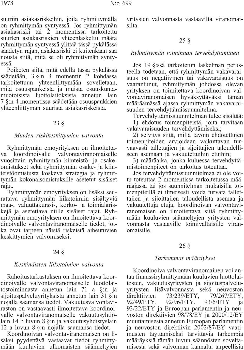 nousta siitä, mitä se oli ryhmittymän syntyessä.
