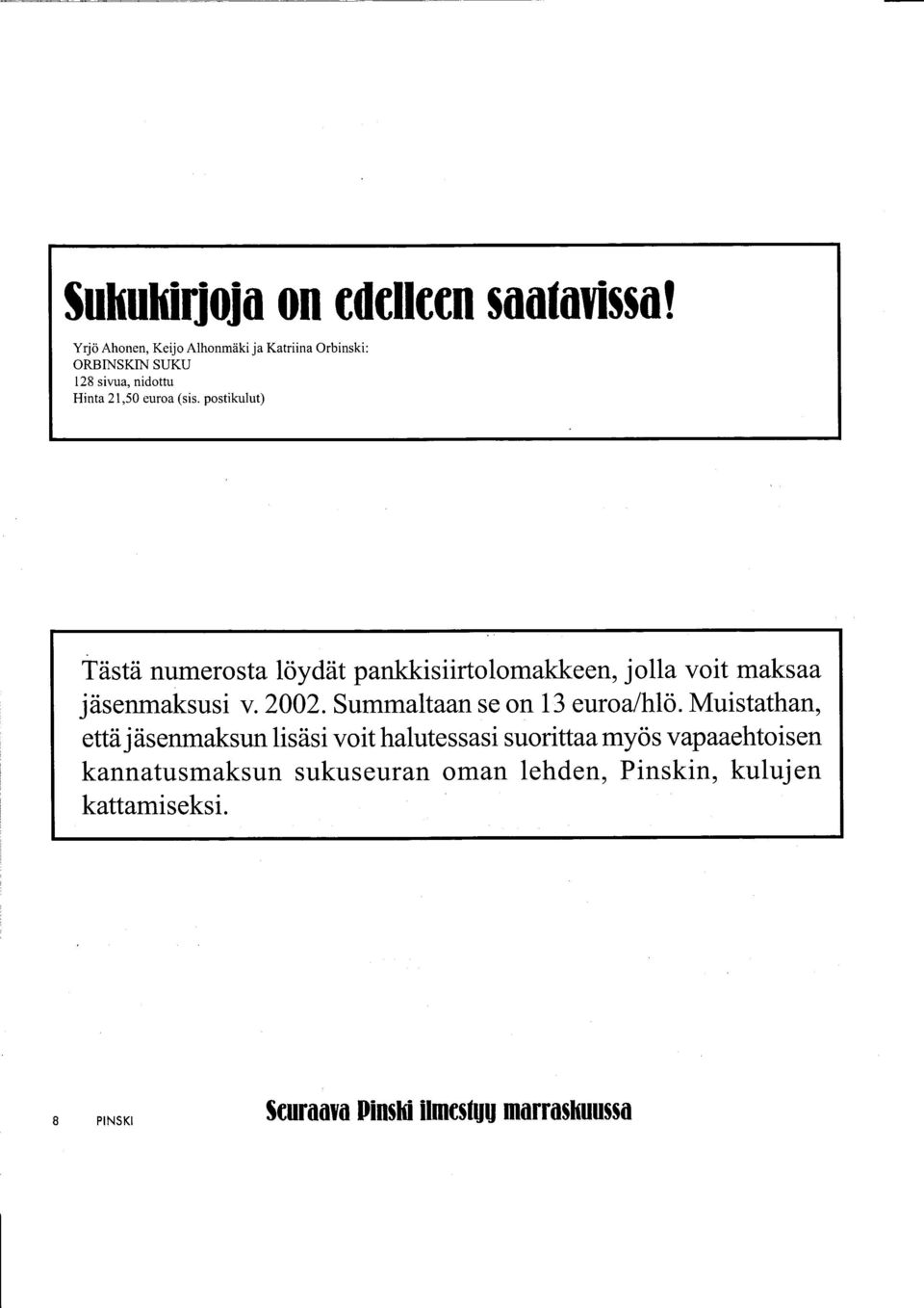 postikulut) Tiistii numerosta loydiit pankkisiirtolomakkeen, jolla voit maksaa jiisenmaksusi v.2002.