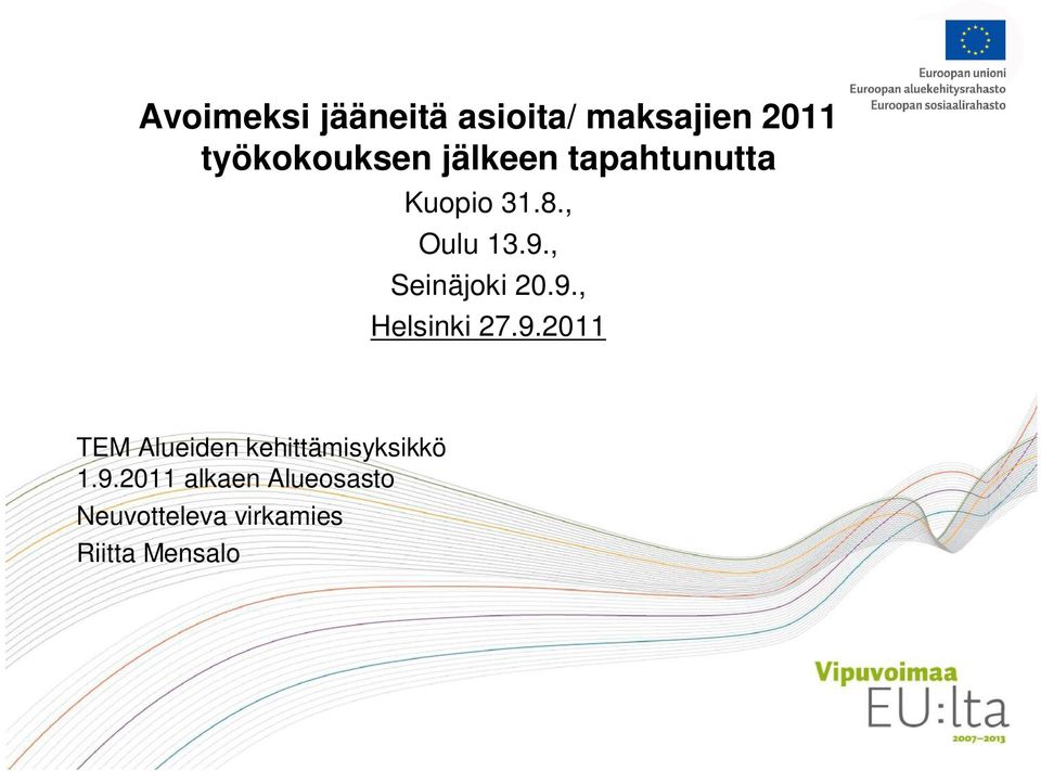 , Seinäjoki 20.9., Helsinki 27.9.2011 TEM Alueiden kehittämisyksikkö 1.