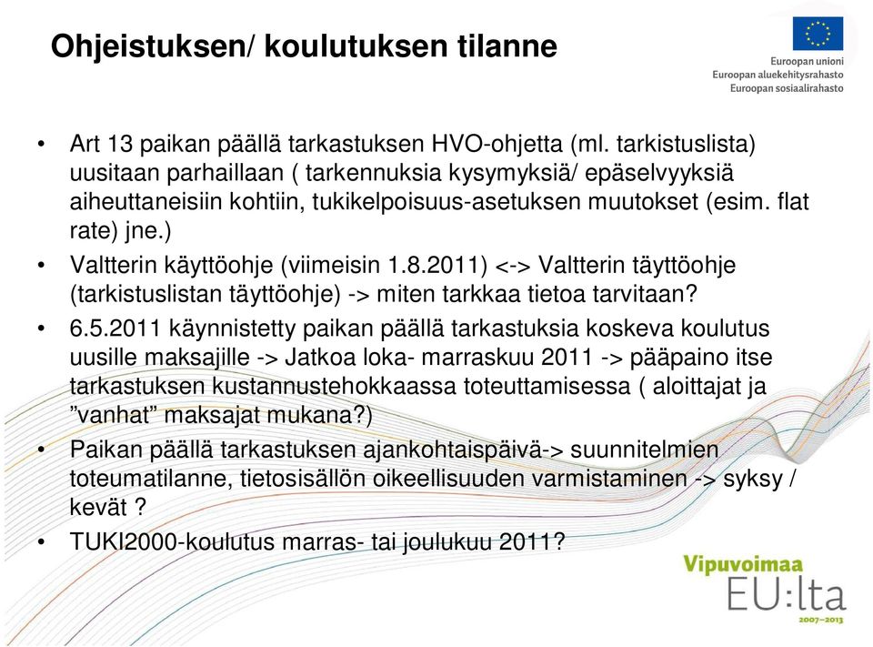 8.2011) <-> Valtterin täyttöohje (tarkistuslistan täyttöohje) -> miten tarkkaa tietoa tarvitaan? 6.5.