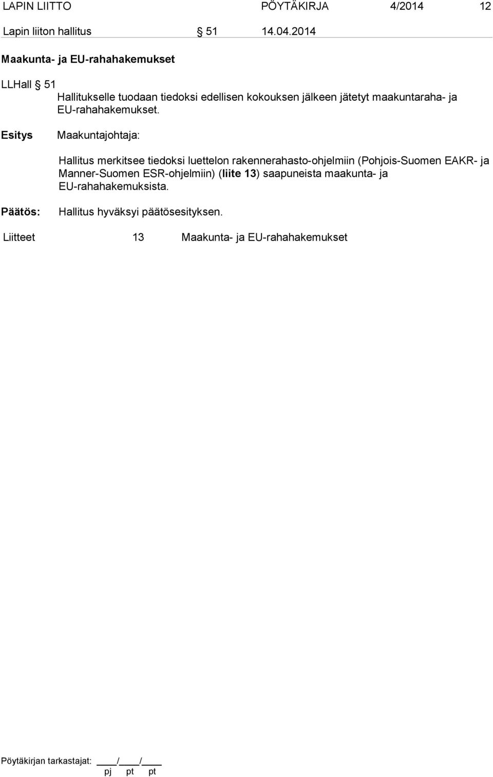 maakuntaraha- ja EU-ra hahakemukset.