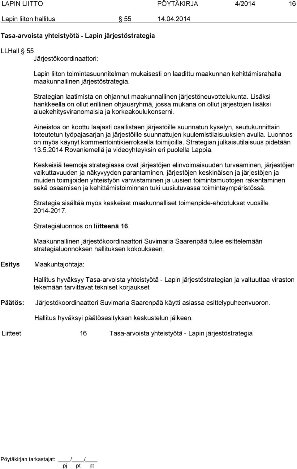 järjestöstrategia. Strategian laatimista on ohjannut maakunnallinen järjestöneuvottelukunta.