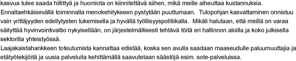 Tulopohjan kasvattaminen onnistuu vain yrittäjyyden edellytysten tukemisella ja hyvällä työllisyyspolitiikalla.