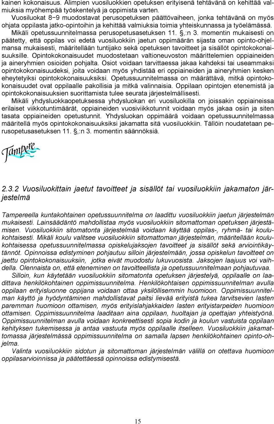 Mikäli opetussuunnitelmassa perusopetusasetuksen 11.,:n 3.