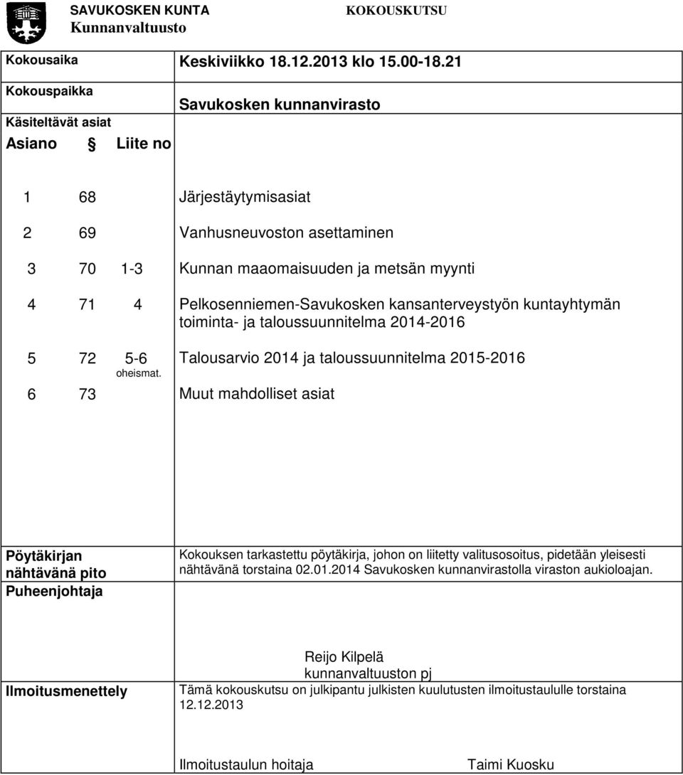 Pelkosenniemen-Savukosken kansanterveystyön kuntayhtymän toiminta- ja taloussuunnitelma 2014-2016 5 6 72 73 5-6 oheismat.