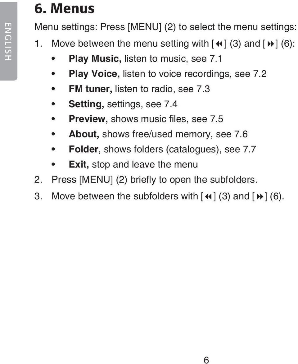 1 Play Voice, listen to voice recordings, see 7.2 FM tuner, listen to radio, see 7.3 Setting, settings, see 7.