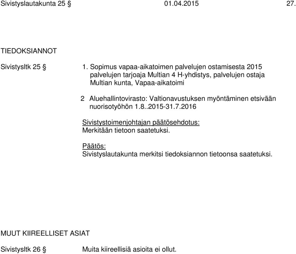 Vapaa-aikatoimi 2 Aluehallintovirasto: Valtionavustuksen myöntäminen etsivään nuorisotyöhön 1.8..2015-31.7.