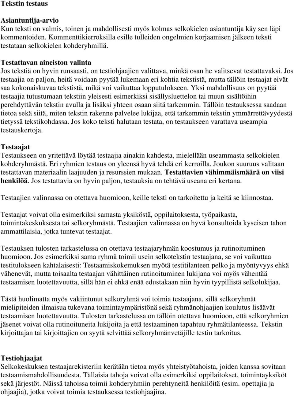 Testattavan aineiston valinta Jos tekstiä on hyvin runsaasti, on testiohjaajien valittava, minkä osan he valitsevat testattavaksi.