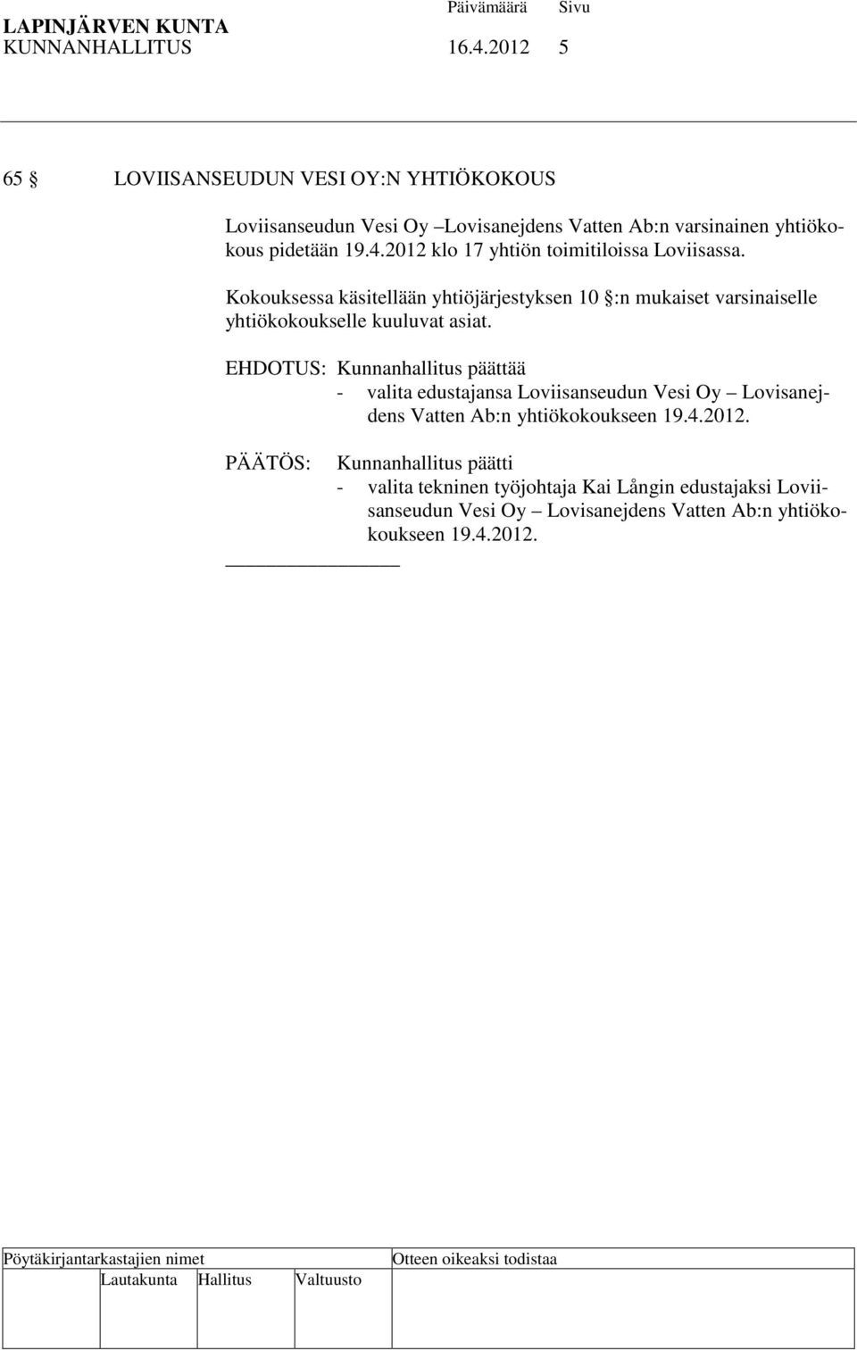 2012 klo 17 yhtiön toimitiloissa Loviisassa.