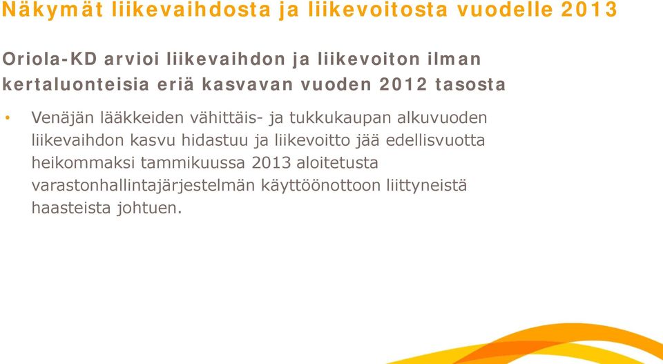 ja tukkukaupan alkuvuoden liikevaihdon kasvu hidastuu ja liikevoitto jää edellisvuotta