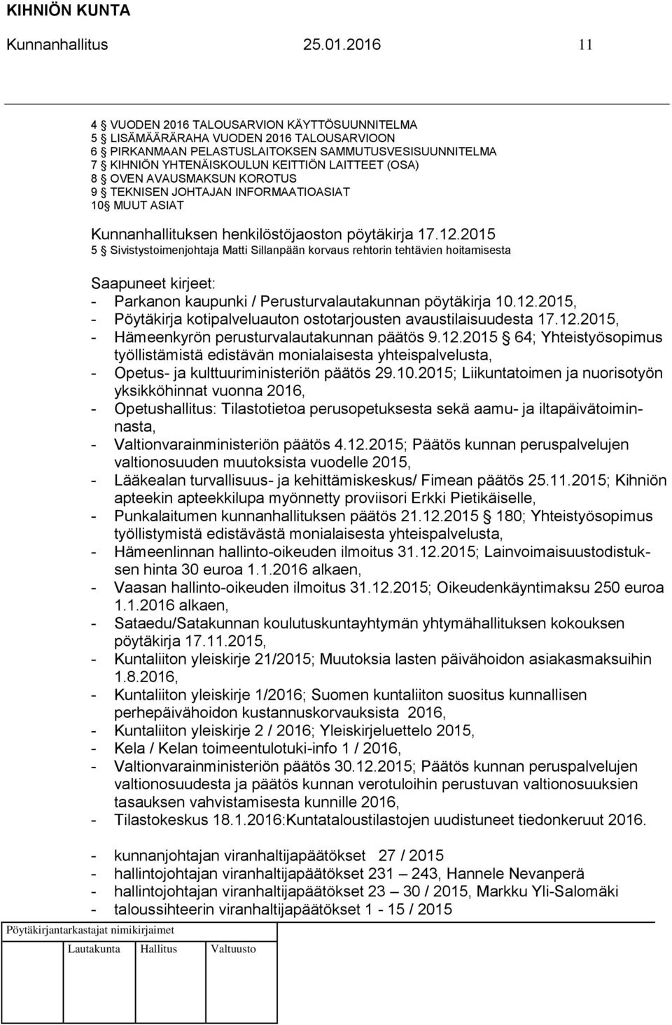 8 OVEN AVAUSMAKSUN KOROTUS 9 TEKNISEN JOHTAJAN INFORMAATIOASIAT 10 MUUT ASIAT Kunnanhallituksen henkilöstöjaoston pöytäkirja 17.12.