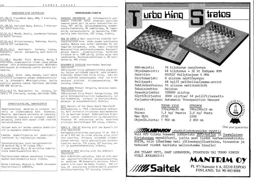 1 Hastingsin turnaus, Lontoo, Englanti, useita turnauksia, myös kaikille avoimia. 11. -18.