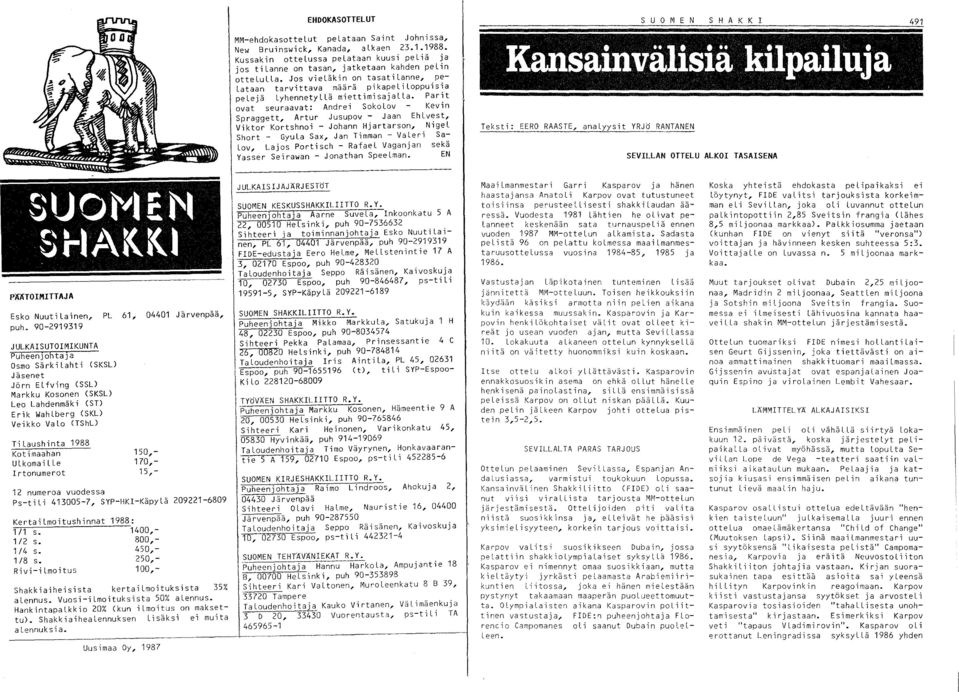 Parit ovat seuraavat: Andrei SokoLov Kevin Spraggett, Artur Jusupov - Jaan EhLvest, Viktor Kortshnoi - Johann Hjartarson, NigeL Short - GyuLa Sax, Jan Timman - VaLeri Sa Lov, Lajos Portisch - RafaeL
