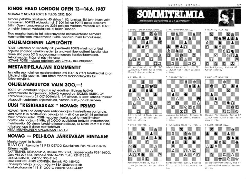 Tilaa maahantuojalta tai jälleen myyjältä mielenkiintoiset esimerkit kommentteineen, muutamasta FORTE- voitosta tässä turnauksessa.